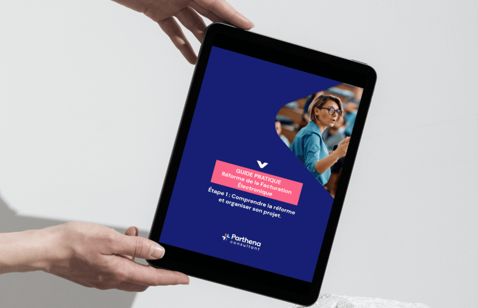 Guide Pratique sur la Réforme de la Facturation Electronique – Etape 1